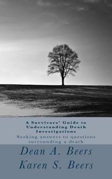 A Survivors' Guide to Understanding Death Investigations: Seeking Answers for Closure