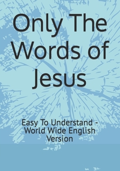 Paperback Only The Words of Jesus: Easy To Understand - World Wide English Version [Large Print] Book