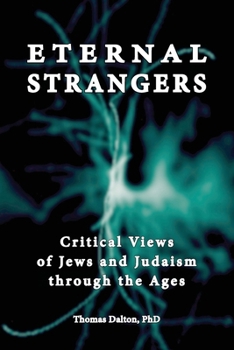 Eternal Strangers: Critical Views of Jews and Judaism Through the Ages