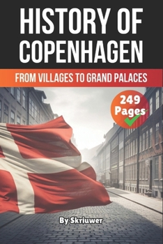 Paperback The History of Copenhagen: From Villages to Grand Palaces Book
