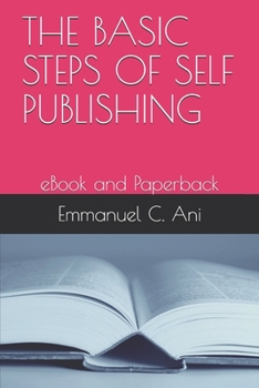 Paperback The Basic Steps of Self Publishing: eBook and Paperback Book