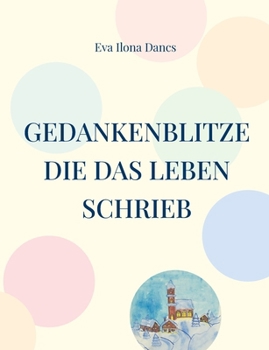 Paperback Gedankenblitze die das Leben schrieb [German] Book