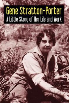 Paperback Gene Stratton-Porter: A Little Story of Her Life and Work Book