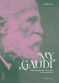 Paperback My Gaudi: The Biography Written by His Friends Book