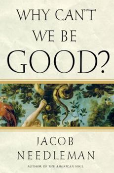 Hardcover Why Can't We Be Good? Book