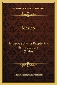 Mexico: Its Geography, Its People, And Its Institutions