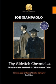 Paperback The Eldritch Chronicles: Wrath of the Sentinel & Other Ghost Tales Book