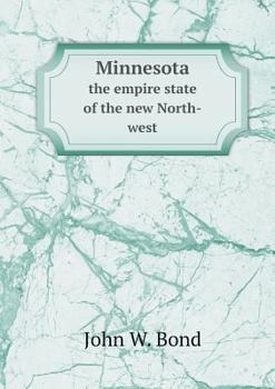 Minnesota the Empire State of the New North-West