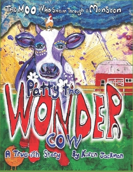 Paperback Patty The Wonder Cow: The Moo Who Swam Through A Monsoon Book