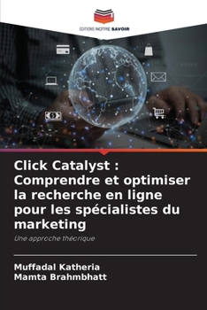 Paperback Click Catalyst: Comprendre et optimiser la recherche en ligne pour les spécialistes du marketing [French] Book