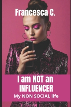 Paperback I am NOT an INFLUENCER: My NON-SOCIAL Life Book