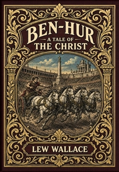 Ben-Hur: A Tale of the Christ (Golden Monarch Collector's Edition) (Case Laminate Hardcover with Jacket)