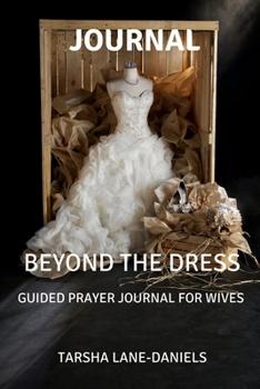Beyond The Dress Journal: Guided Prayer Journal For Wives