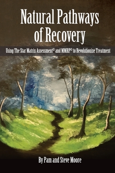 Paperback Natural Pathways of Recovery: Using The Star Matrix Assessment and MMRP to Revolutionize Treatment Book