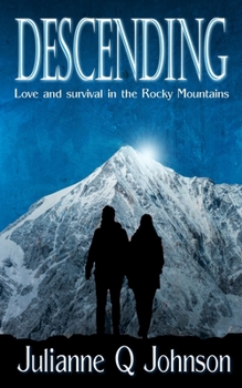 Paperback Descending: Love and Survival in the Rocky Mountains Book