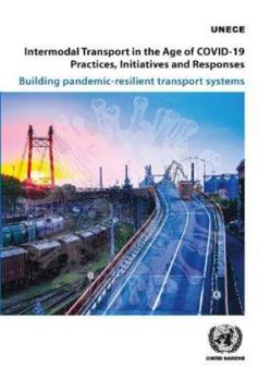 Intermodal Transport in the Age of COVID-19 - Practices, Initiatives and Responses: Building Pandemic Resilient Transport Systems