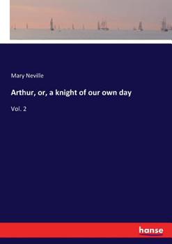 Paperback Arthur, or, a knight of our own day: Vol. 2 Book