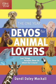 Paperback The One Year Devos for Animal Lovers: Cool Things Animals Show Us about Our Creator Book