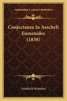 Paperback Conjectanea In Aeschyli Eumenides (1838) [Latin] Book