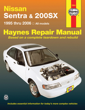 Paperback Nissan Sentra & 200sx 1995 Thru 2006 Haynes Repair Manual: 1995 Thru 2006 Book