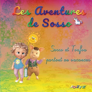 Paperback Les aventures de Sosso: Sosso et Toufou partent en vacances [French] Book