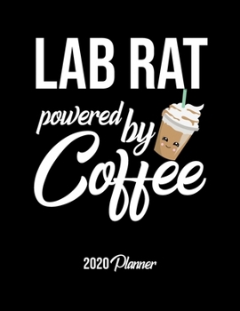 Paperback Lab Rat Powered By Coffee 2020 Planner: Lab Rat Planner, Gift idea for coffee lover, 120 pages 2020 Calendar for Lab Rat Book
