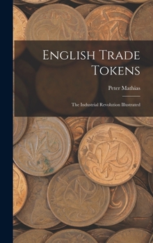 Hardcover English Trade Tokens; the Industrial Revolution Illustrated Book