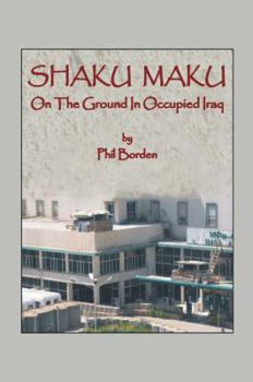 Hardcover Shaku Maku: On The Ground In Occupied Iraq Book