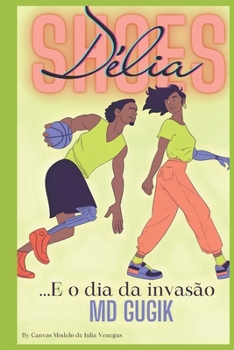 Paperback Délia Shoes: ... E o dia da invasão! (Portuguese Edition) [Portuguese] Book