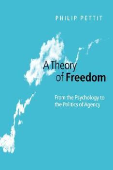 Paperback A Theory of Freedom: From the Psychology to the Politics of Agency Book