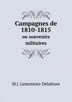 Paperback Campagnes de 1810-1815 ou souvenirs militaires [French] Book