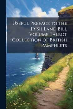 Useful Preface to the Irish Land Bill; Volume Talbot collection of British pamphlets