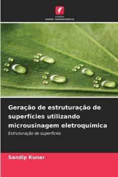 Paperback Geração de estruturação de superfícies utilizando microusinagem eletroquímica [Portuguese] Book