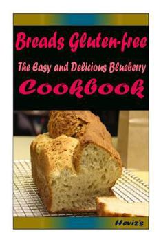 Paperback Breads Gluten-Free: Most Amazing Recipes Ever Offered Book