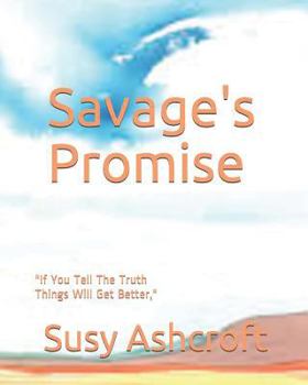 Paperback Savage's Promise: "If You Tell The Truth Things Will Get Better," Book