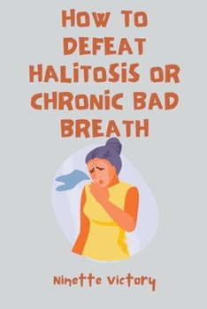 Paperback How to Defeat Halitosis, or Chronic Bad Breath Book