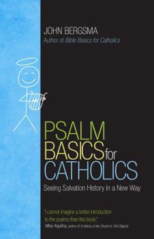 Paperback Psalm Basics for Catholics: Seeing Salvation History in a New Way Book
