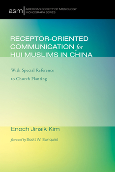 Paperback Receptor-Oriented Communication for Hui Muslims in China: With Special Reference to Church Planting Book
