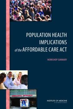Paperback Population Health Implications of the Affordable Care Act: Workshop Summary Book