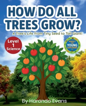 Paperback How Do ALL Trees Grow?: A Tree's Life from Tiny Seed to Tall Giant! Book