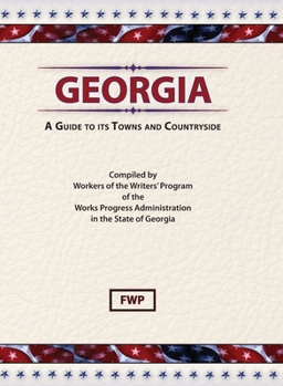 Georgia: A Guide to Its Towns and Countryside - Book  of the American Guide Series