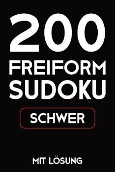 Paperback 200 Freiform Sudoku Schwer Mit Lösung: Sudoku Puzzle Rätselheft, 9x9, 2 Rästel pro Seite [German] Book