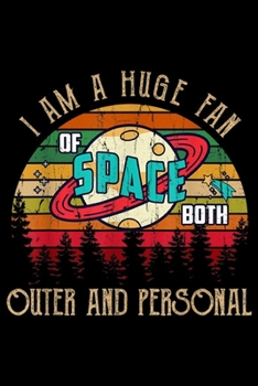 Paperback I am a Huge Fan Of Space Both Outer and Personal: I am a Huge Fan Of Space Both Outer and Personal Homebody Journal/Notebook Blank Lined Ruled 6x9 100 Book