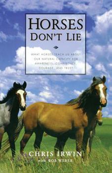 Paperback Horses Don't Lie: What Horses Teach Us about Our Natural Capacity for Awareness, Confidence, Courage, and Trust Book