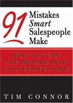Paperback 91 Mistakes Smart Salespeople Make: How to Turn Any Mistake Into a Successful Sale Book