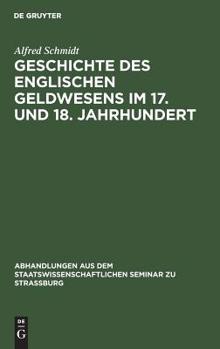 Hardcover Geschichte des englischen Geldwesens im 17. und 18. Jahrhundert [German] Book