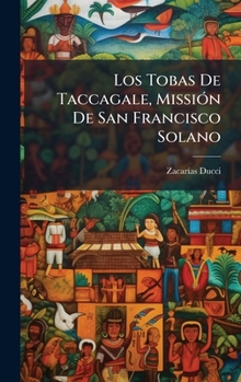 Hardcover Los Tobas De Taccagale, MissiÃ3n De San Francisco Solano [Spanish] Book