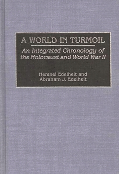 Hardcover A World in Turmoil: An Integrated Chronology of the Holocaust and World War II Book