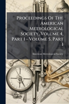 Paperback Proceedings Of The American Metrological Society, Volume 4, Part 1 - Volume 5, Part 1 Book