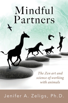 Paperback Mindful Partners: The Zen Art and Science of Working with Animals Book